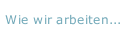 Wie wir arbeiten...